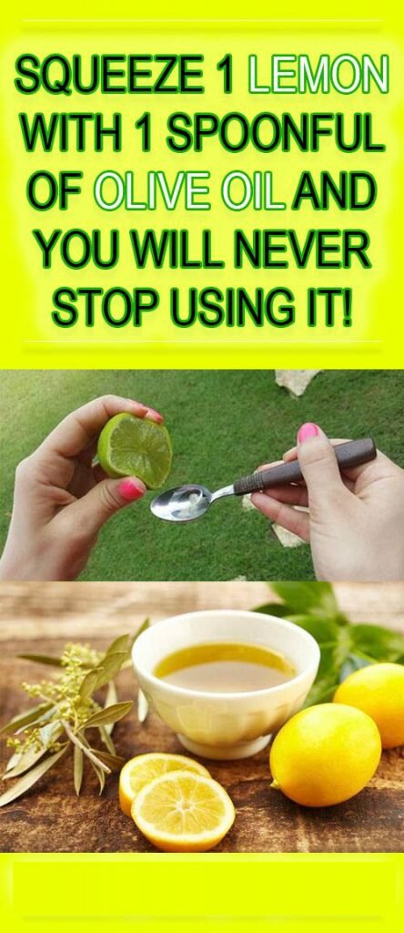 Squeeze 1 Lemon With 1 Spoonful of Olive Oil and You Will Never Stop Using It!!!