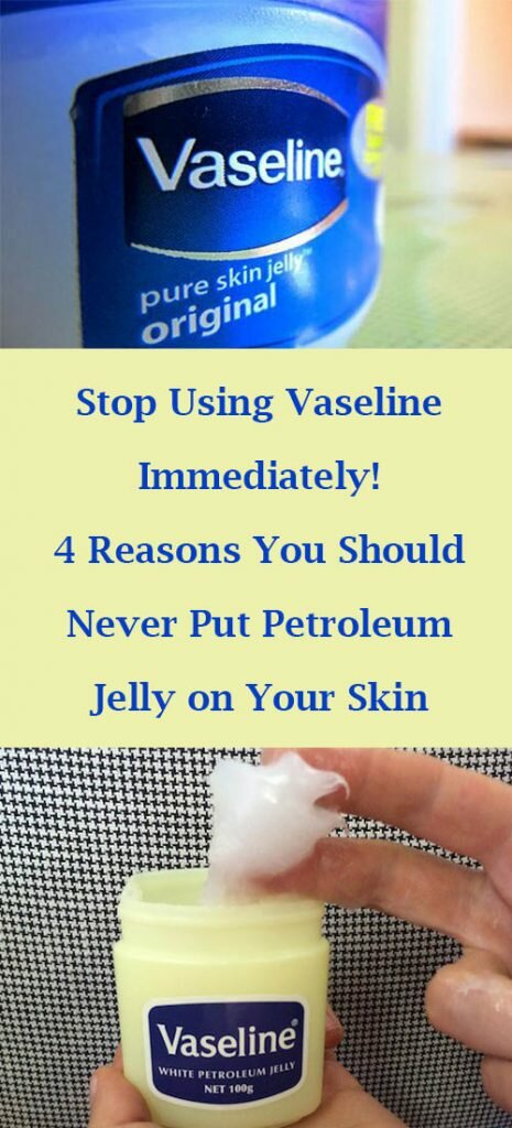 Stop Using Vaseline Immediately! 4 Reasons You Should Never Put Petroleum Jelly on Your Skin